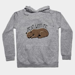 Bear With Me Hoodie